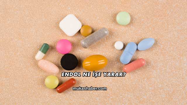 Endol Ne İşe Yarar?