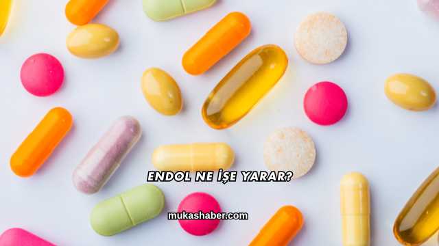 Endol Ne İşe Yarar?