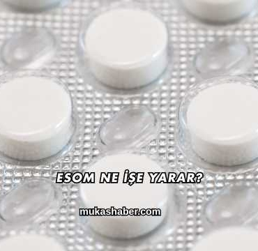 Esom Ne İşe Yarar?