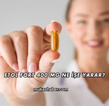 Etol Fort 400 Mg Ne İşe Yarar?