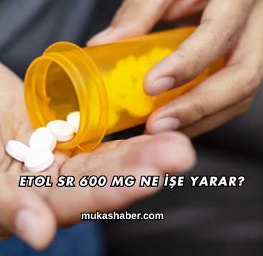 Etol Sr 600 Mg Ne İşe Yarar?