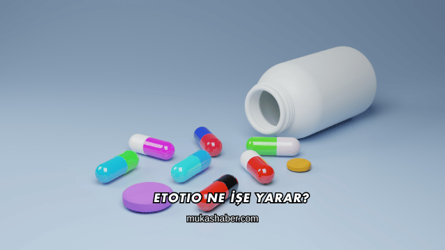 Etotio Ne İşe Yarar?