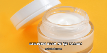 Exelderm Krem Ne İşe Yarar?