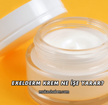 Exelderm Krem Ne İşe Yarar?