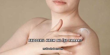 Exoderil Krem Ne İşe Yarar?