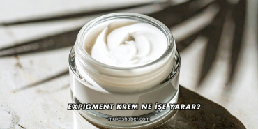 Expigment Krem Ne İşe Yarar?