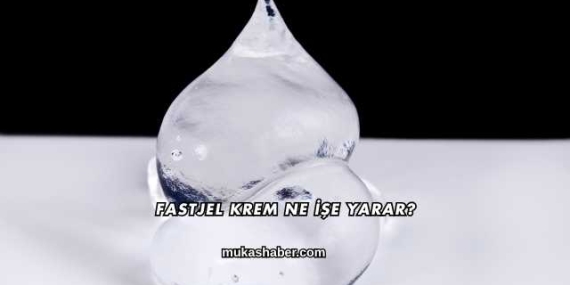 Fastjel Krem Ne İşe Yarar?