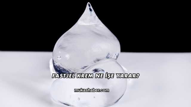 Fastjel Krem Ne İşe Yarar?