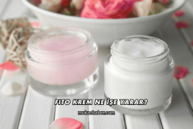 Fito Krem Ne İşe Yarar?
