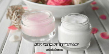 Fito Krem Ne İşe Yarar?