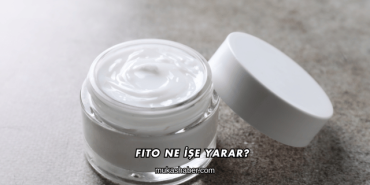 Fito Ne İşe Yarar?