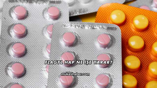 Flagyl Hap Ne İşe Yarar?