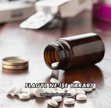 Flagyl Ne İşe Yarar?