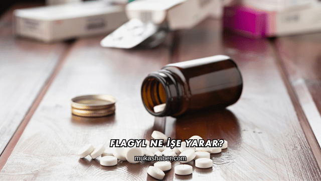 Flagyl Ne İşe Yarar?