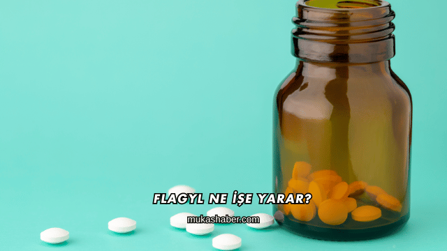 Flagyl Ne İşe Yarar?
