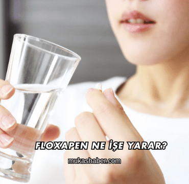 Floxapen Ne İşe Yarar?