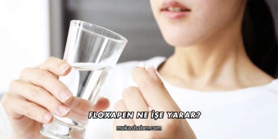 Floxapen Ne İşe Yarar?