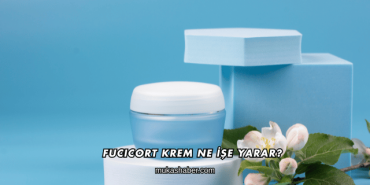 Fucicort Krem Ne İşe Yarar?