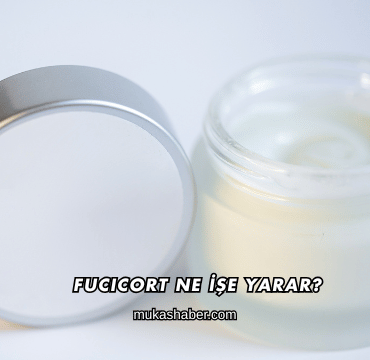 Fucicort Ne İşe Yarar?