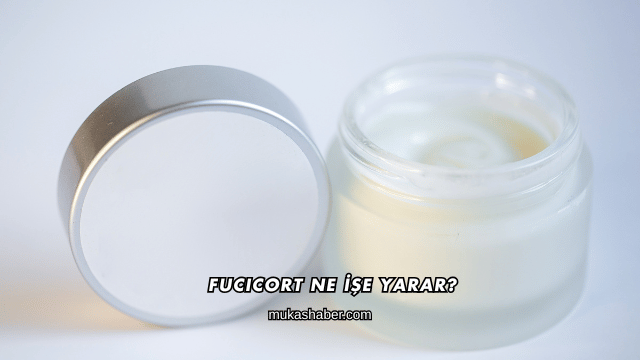 Fucicort Ne İşe Yarar?