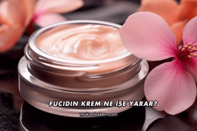 Fucidin Krem Ne İşe Yarar?