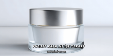 Fucitec Krem Ne İşe Yarar?