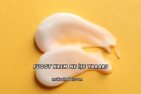 Fuggy Krem Ne İşe Yarar?