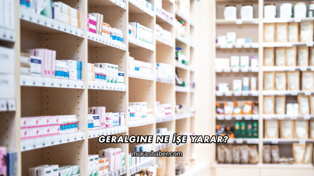 Geralgine Ne İşe Yarar?