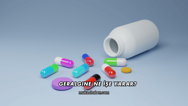 Geralgine Ne İşe Yarar?
