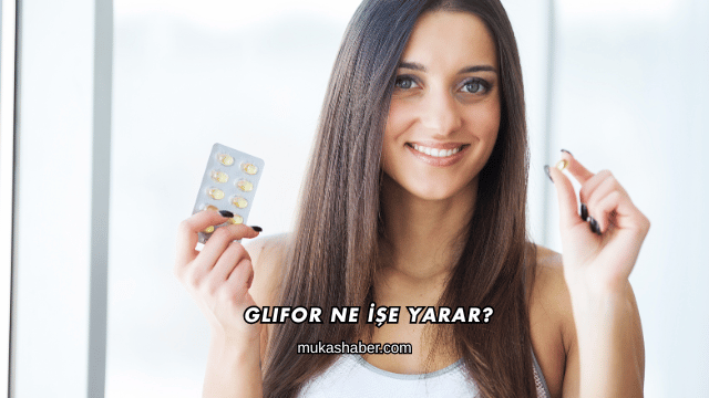 Glifor Ne İşe Yarar?