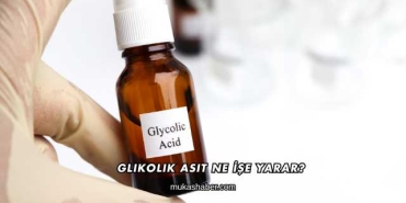 Glikolik Asit Ne İşe Yarar?