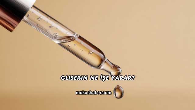 Gliserin Ne İşe Yarar?