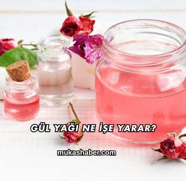Gül Yağı Ne İşe Yarar?
