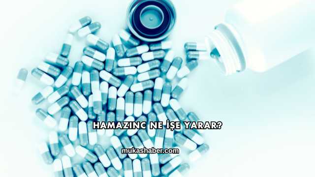 Hamazinc Ne İşe Yarar?