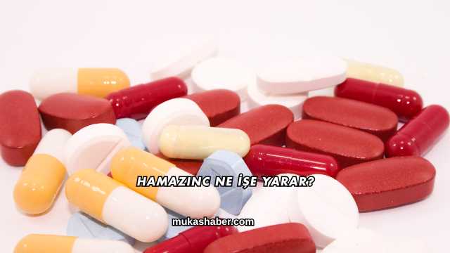 Hamazinc Ne İşe Yarar?