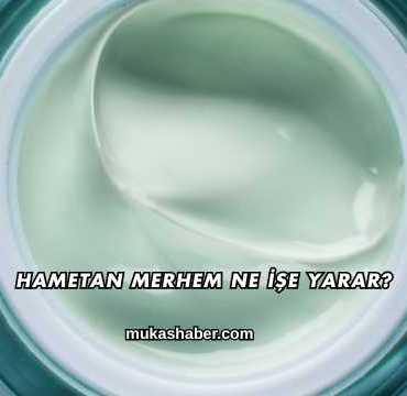Hametan Merhem Ne İşe Yarar?