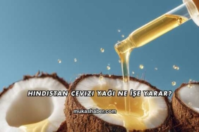 Hindistan Cevizi Yağı Ne İşe Yarar?