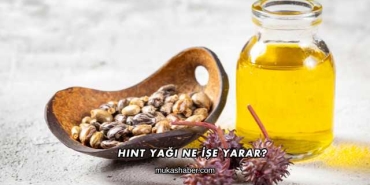 Hint Yağı Ne İşe Yarar?