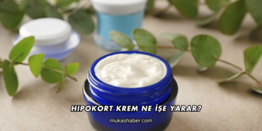 Hipokort Krem Ne İşe Yarar?