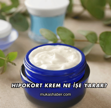 Hipokort Krem Ne İşe Yarar?