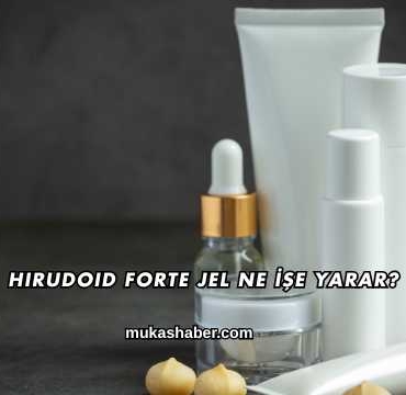 Hirudoid Forte Jel Ne İşe Yarar?