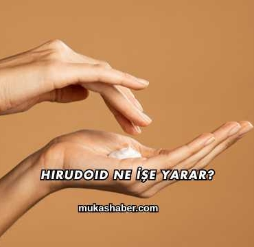 Hirudoid Ne İşe Yarar?