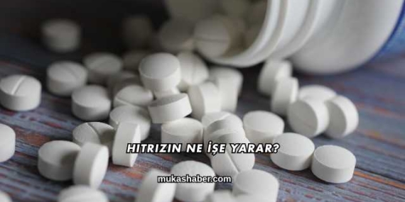 Hitrizin Ne İşe Yarar?