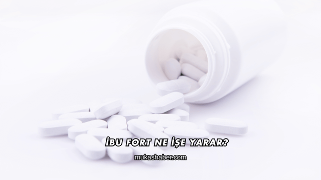 İbu Fort Ne İşe Yarar?