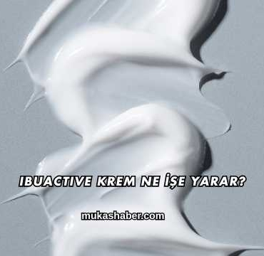 Ibuactive Krem Ne İşe Yarar?