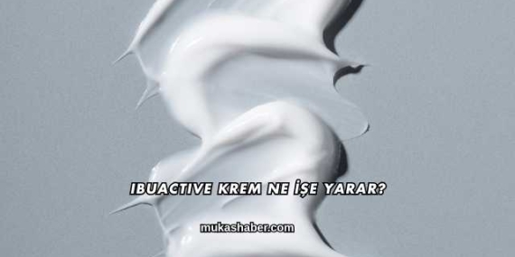 Ibuactive Krem Ne İşe Yarar?