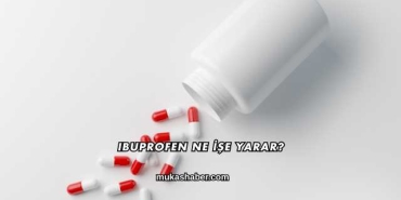 Ibuprofen Ne İşe Yarar?