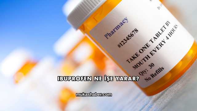 Ibuprofen Ne İşe Yarar?