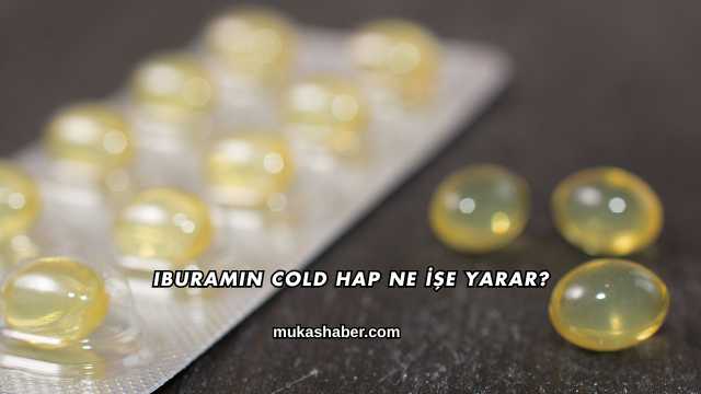 Iburamin Cold Hap Ne İşe Yarar?
