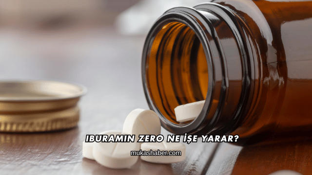 Iburamin Zero Ne İşe Yarar?